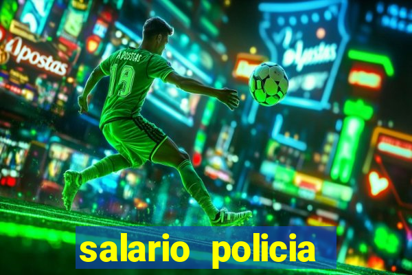 salario policia civil da bahia